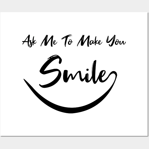 ask me to make you smile Wall Art by AdelDa